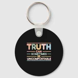Truth Can Sometimes Be Uncomfortable, Motivational Key Ring