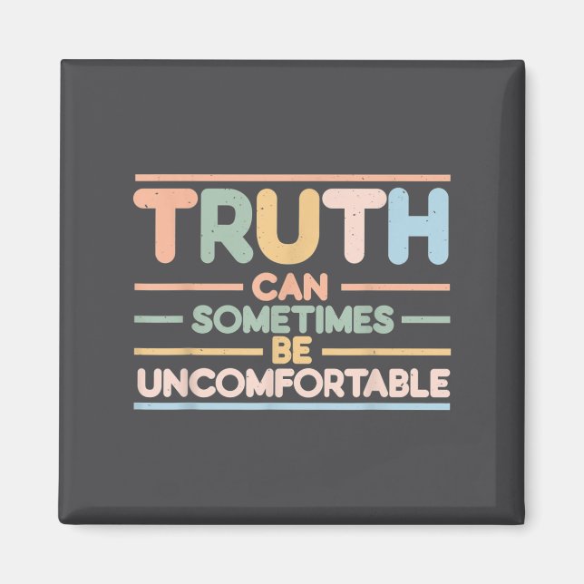 Truth Can Sometimes Be Uncomfortable, Motivational Magnet (Front)