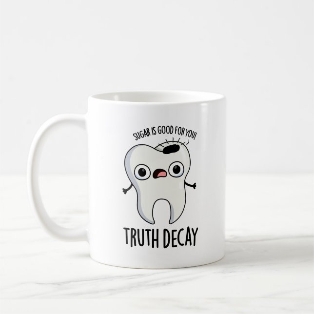 Truth Decay Funny Tooth Pun  Coffee Mug (Left)