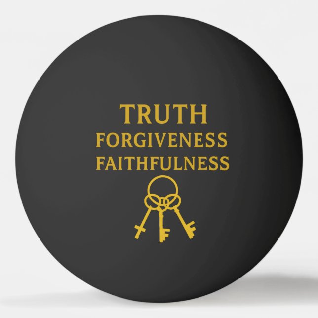 Truth, Forgiveness and Faithfulness Christian Ping Pong Ball (Front)