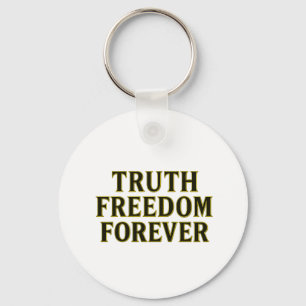 Truth, Freedom, Forever Key Ring