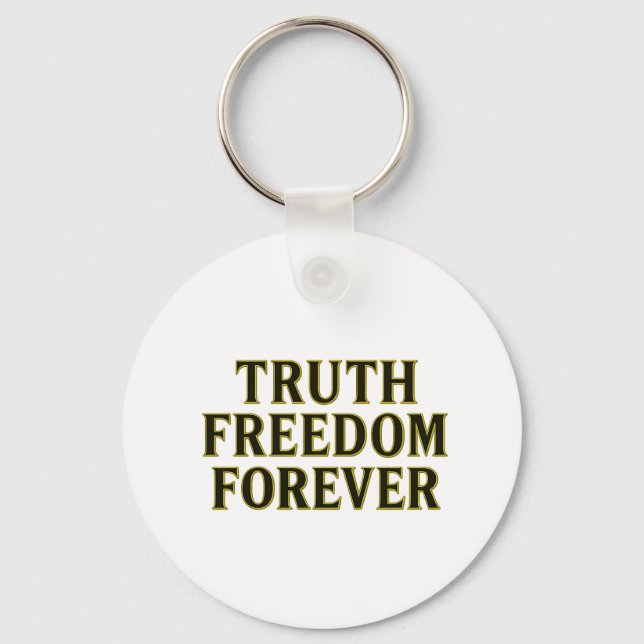 Truth, Freedom, Forever Key Ring (Front)