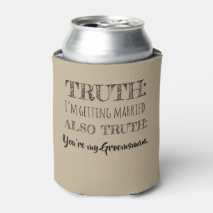Truth - Funny Groomsman Proposal Khaki Can Cooler