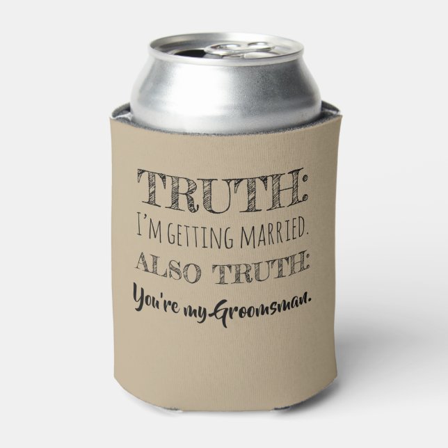 Truth - Funny Groomsman Proposal Khaki Can Cooler (Can Front)
