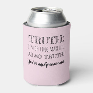 Truth - Funny Groomsman Proposal Light Pink Can Cooler