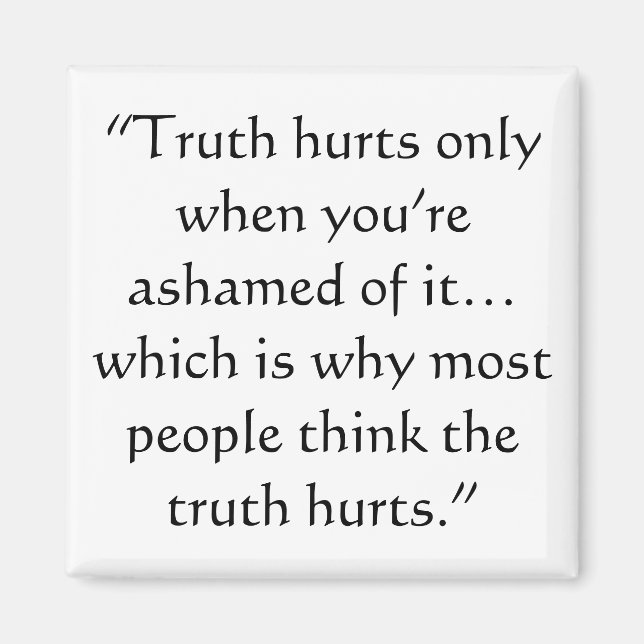 Truth Hurts Magnet (Front)