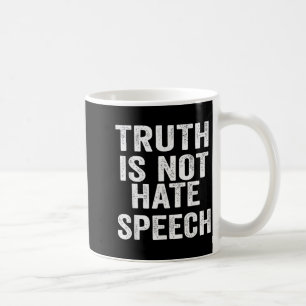 Truth Is Not Hate Speech Coffee Mug