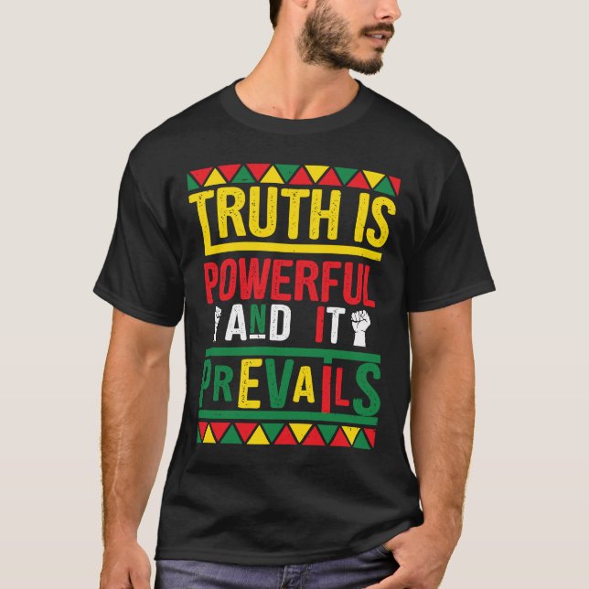 Truth Is Powerful And It Prevails Proud Black Hist T-Shirt (Front)