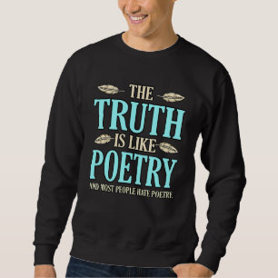 Truth Like Poetry Poet Writer Author Poems Graphi Sweatshirt