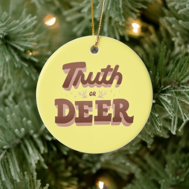 Truth or Deer Funny Pun Ceramic Ornament (Tree)