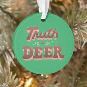 Truth or Deer Funny Pun Ornament