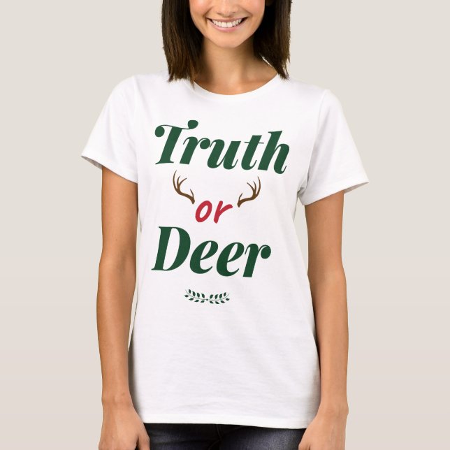 Truth or deer T-Shirt (Front)