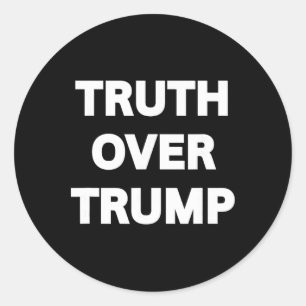 Truth Over Trump, Funny Anti-trump Tee Merch Classic Round Sticker