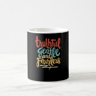 Truthful Gentle and Fearless Coffee Mug