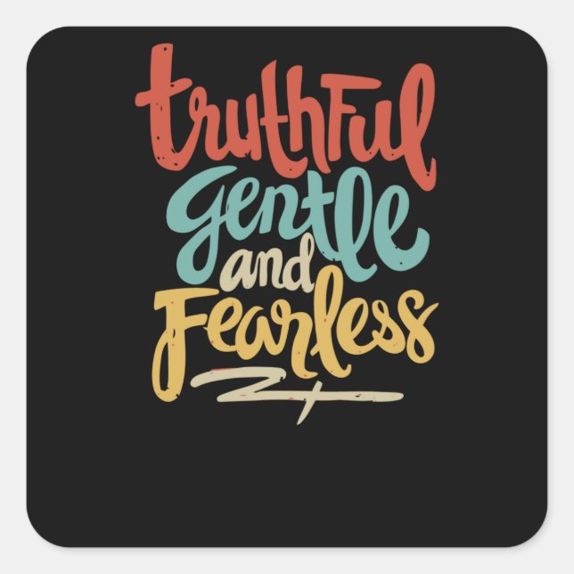 Truthful Gentle and Fearless Square Sticker (Front)