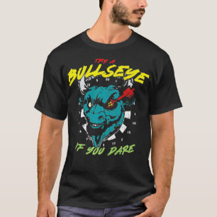 Try A Bullseye If You Dare Darts Dartboard Lover T-Shirt