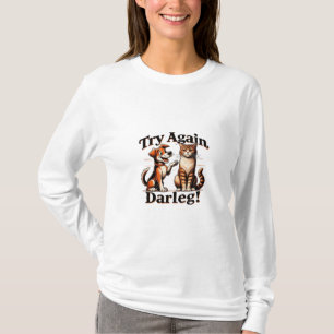 Try Again, Darling! T-Shirt