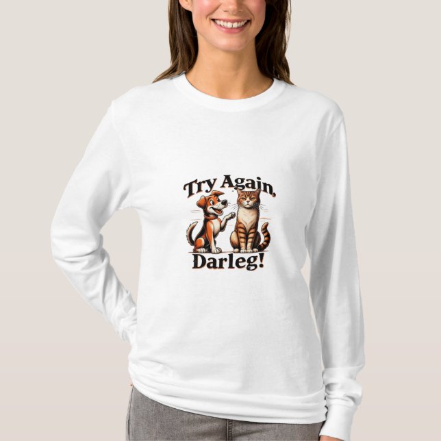 Try Again, Darling! T-Shirt (Front)
