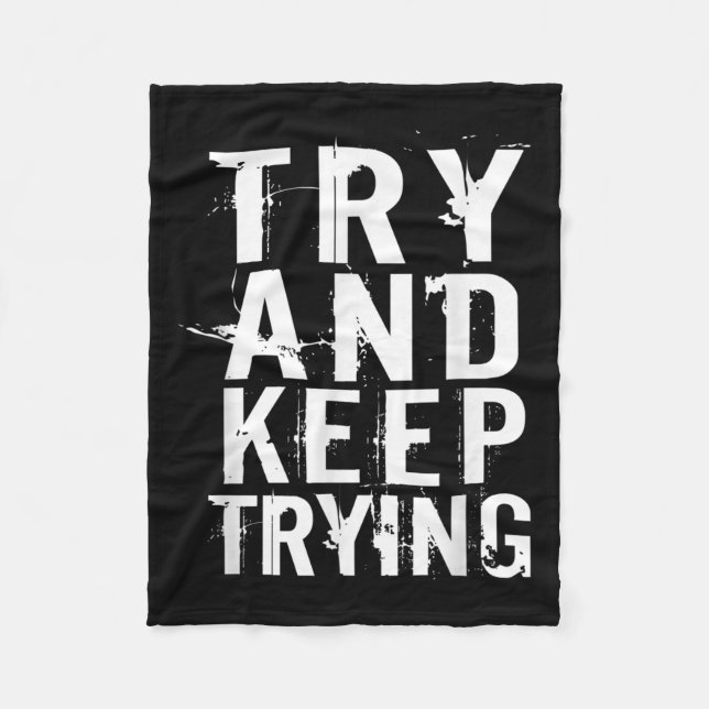 Try And Keep Trying Inspirational Motivation Quote Fleece Blanket (Front)
