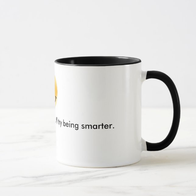 Try being smarter... mug (Right)
