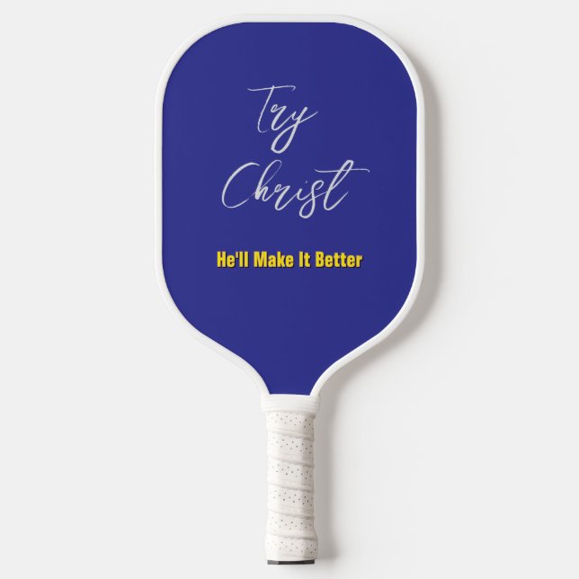 Try Christ-He'll Make It Better Blue Green         Pickleball Paddle (Front)