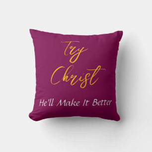 Try Christ-He'll Make It Better Burgundy         Cushion