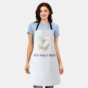 Try Christ-He'll Make It Better White             Apron