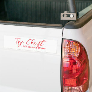 Try Christ - He'll Make It Better White Bumper Sticker
