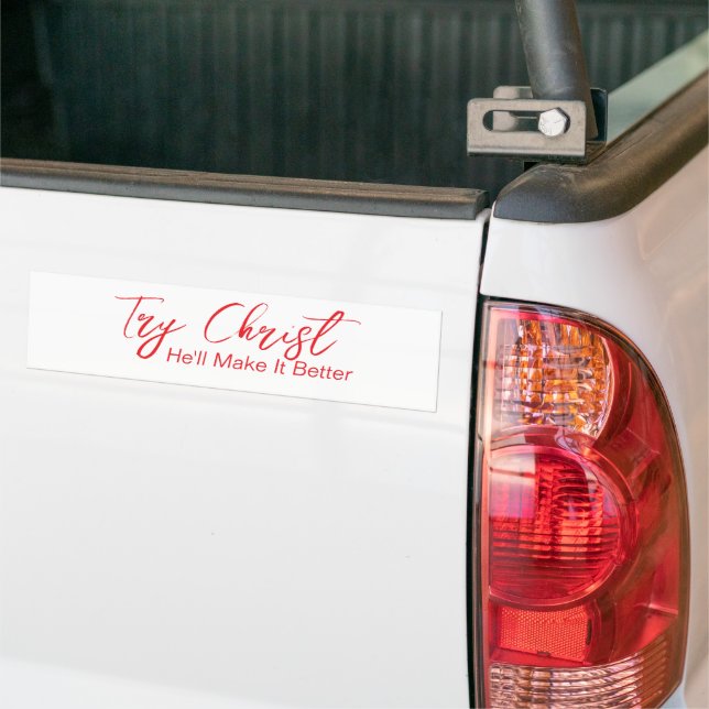Try Christ - He'll Make It Better White            Bumper Sticker (On Truck)