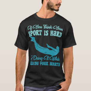 Try Doing It While Holding Your Breath Humour Swim T-Shirt
