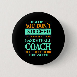 Try doing what basketball coach told 1 t shirt 6 cm round badge