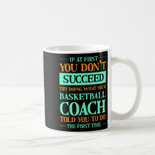 Try doing what basketball coach told t shirt coffee mug