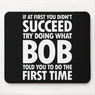Try Doing What Bob Told You Birthday Funny Christm Mouse Pad