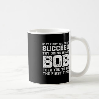 Try Doing What BOB Told You To Do Fun Christmas Jo Coffee Mug