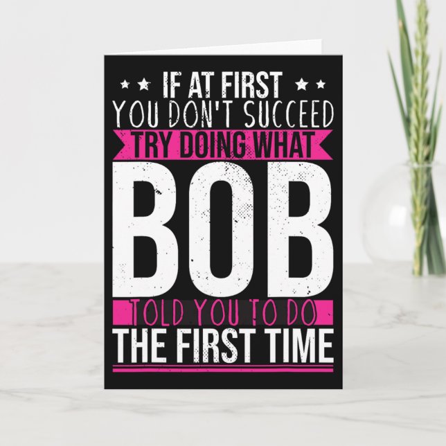 Try Doing What Bob Told You To Do The First Time  Card (Front)