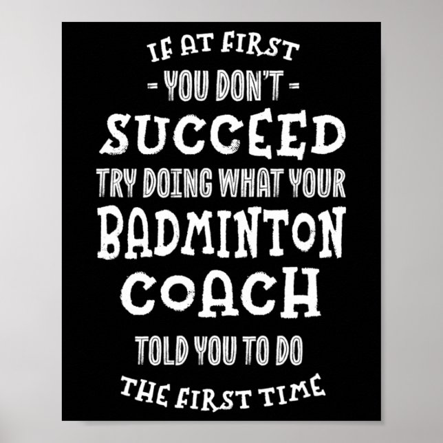 Try Doing What Your Badminton Coach Told You Funny Poster (Front)