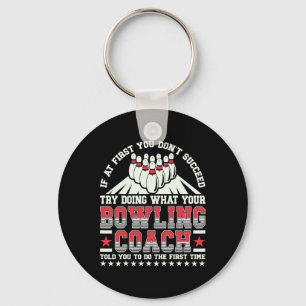 Try Doing What Your Bowling Coach Told You Bowler  Key Ring