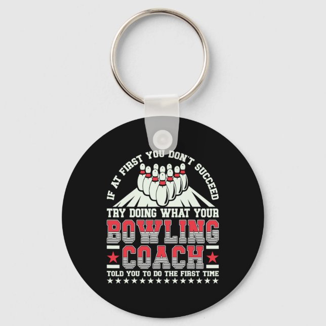 Try Doing What Your Bowling Coach Told You Bowler  Key Ring (Front)