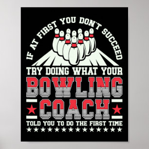 Try Doing What Your Bowling Coach Told You Bowler Poster