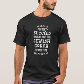 Try Doing What Your Jewish Coach Told You  Jews Hu T-Shirt