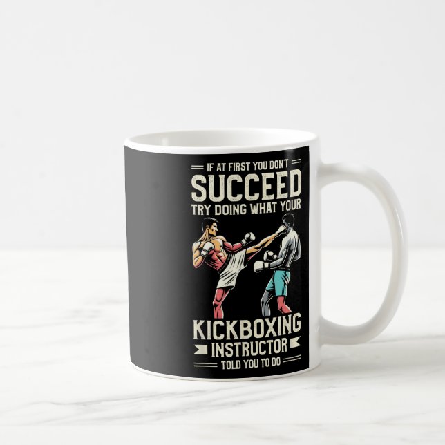 Try Doing What Your Kickboxing Instructor Told You Coffee Mug (Right)