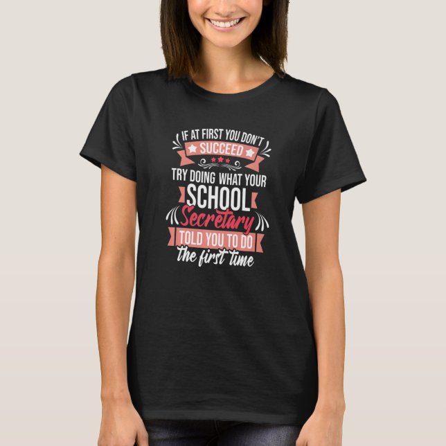 Try Doing What Your School Secretary Told You  Adm T-Shirt (Front)
