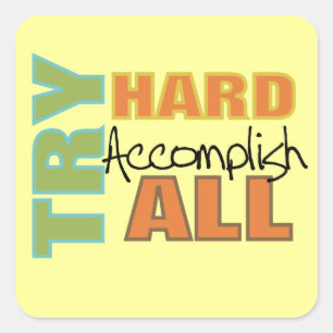 Try Hard Accomplish All Square Sticker