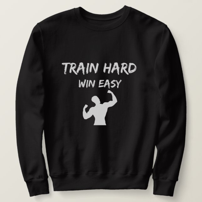 Try Hard Win Easy Gym Sweatshirt (Design Front)