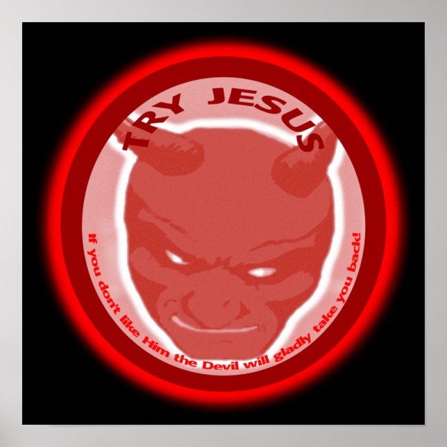 Try Jesus. If you don't like Him the Devil will.. Poster (Front)