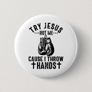 Try Jesus Not Me Cause I Throw Hands Christian Box 6 Cm Round Badge