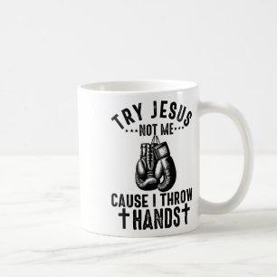 Try Jesus Not Me Cause I Throw Hands Christian Box Coffee Mug