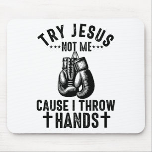 Try Jesus Not Me Cause I Throw Hands Christian Box Mouse Pad