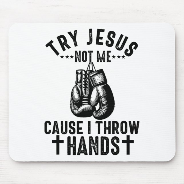 Try Jesus Not Me Cause I Throw Hands Christian Box Mouse Pad (Front)