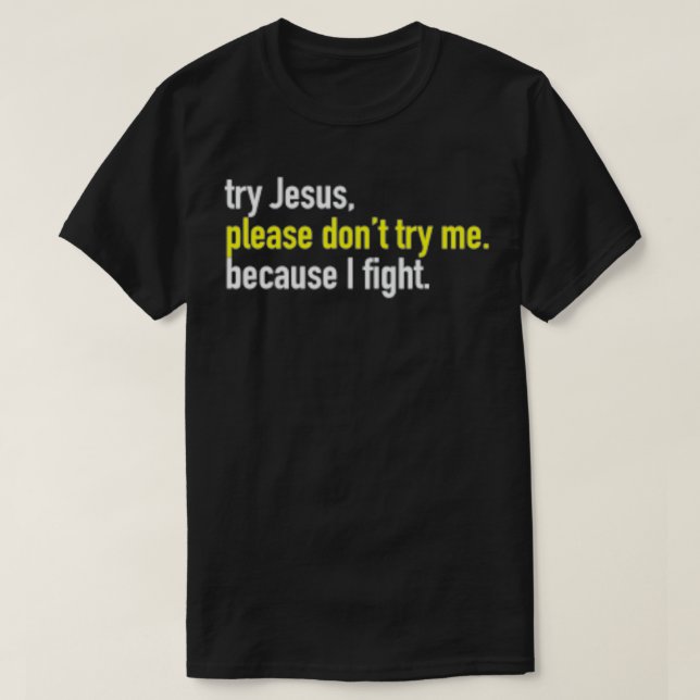 Try Jesus Not Me Cause I Throw Hands Funny Boxing  T-Shirt (Design Front)